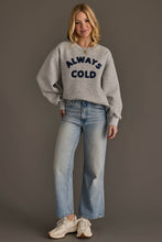 Load image into Gallery viewer, Always Cold Sweatshirt