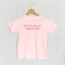 Load image into Gallery viewer, Put It On My Dad's Tab (Kids)
