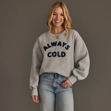 Load image into Gallery viewer, Always Cold Sweatshirt