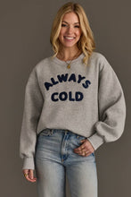 Load image into Gallery viewer, Always Cold Sweatshirt