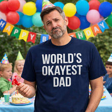 Load image into Gallery viewer, Crazy Dog T-Shirts - World's Okayest Dad Men's T Shirt