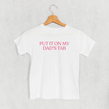 Load image into Gallery viewer, Put It On My Dad's Tab (Kids)